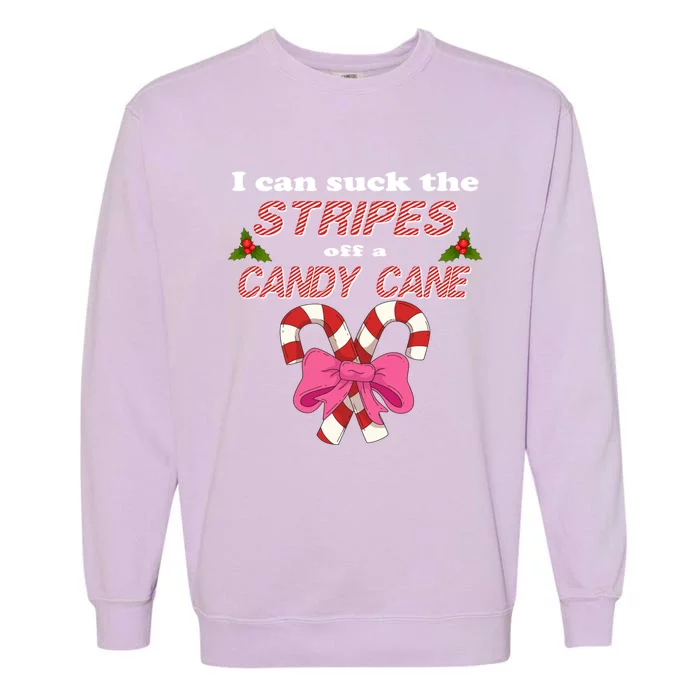 I Can Suck The Stripes Off A Candy Cane Naughty Xmas Meaningful Gift Garment-Dyed Sweatshirt