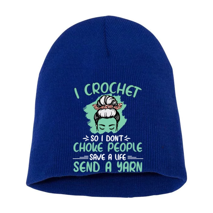 I Crochet So I Dont Choke People Grandma Mom Crochet Queen Gift Short Acrylic Beanie