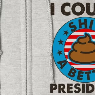 I Could Shit A Better President Poop Emblem Full Zip Hoodie