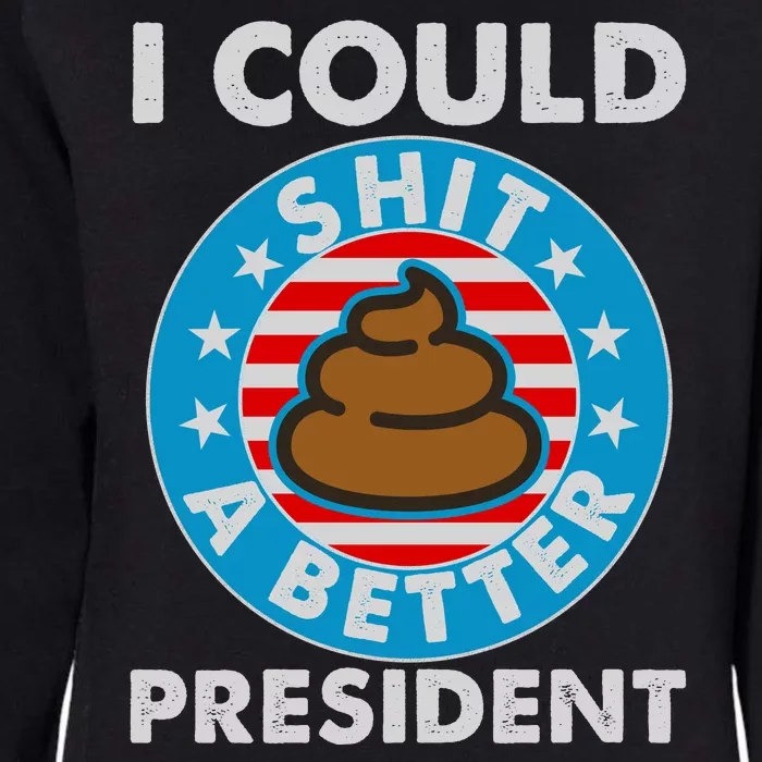 I Could Shit A Better President Poop Emblem Womens California Wash Sweatshirt