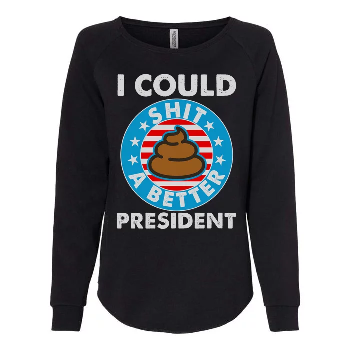 I Could Shit A Better President Poop Emblem Womens California Wash Sweatshirt