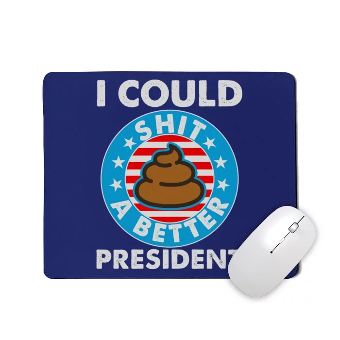 I Could Shit A Better President Poop Emblem Mousepad