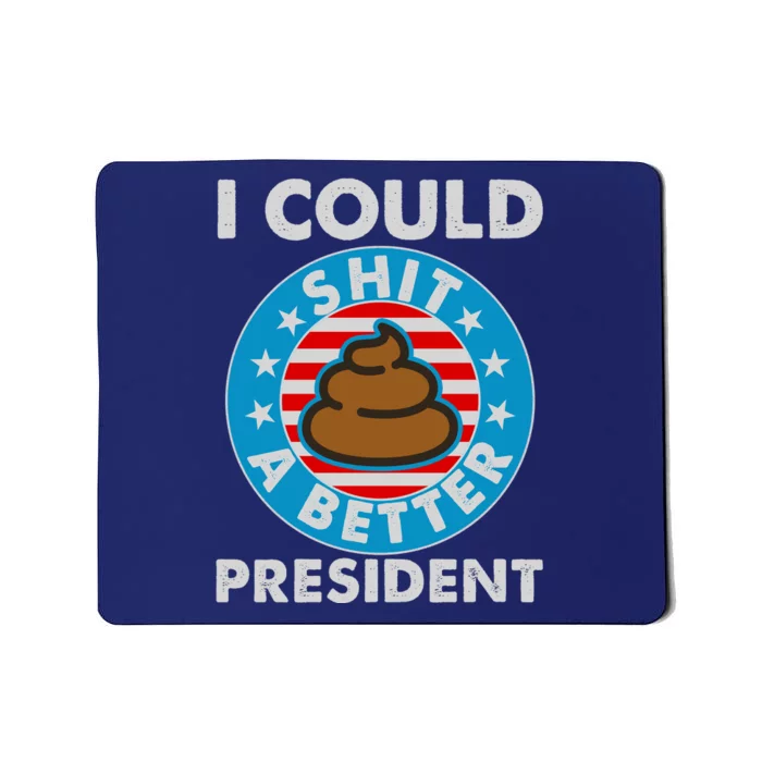 I Could Shit A Better President Poop Emblem Mousepad