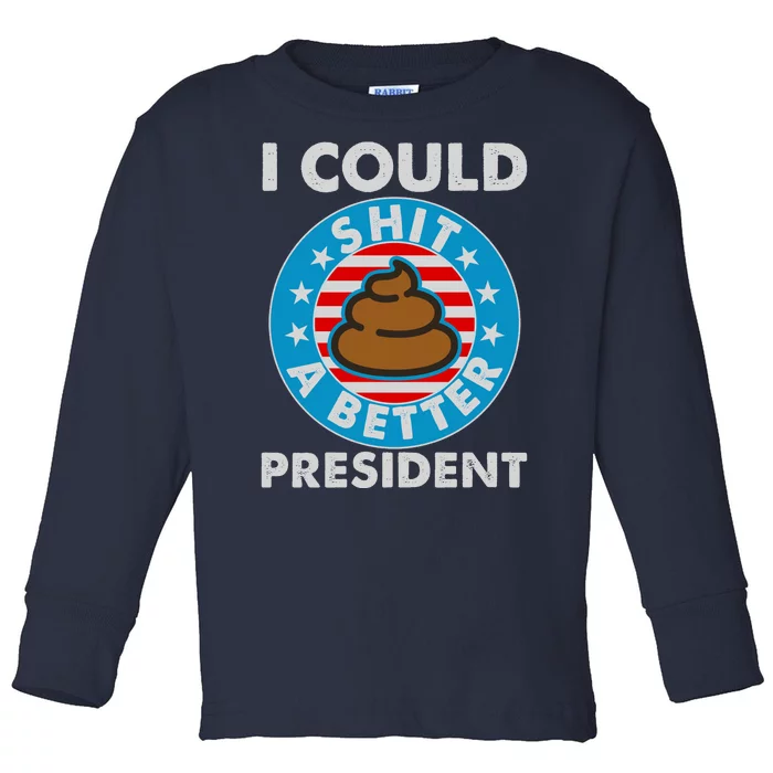 I Could Shit A Better President Poop Emblem Toddler Long Sleeve Shirt