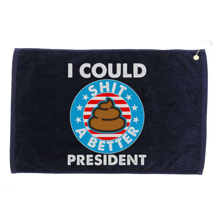 I Could Shit A Better President Poop Emblem Grommeted Golf Towel