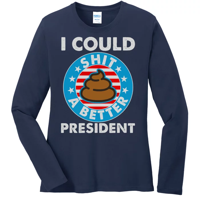 I Could Shit A Better President Poop Emblem Ladies Long Sleeve Shirt