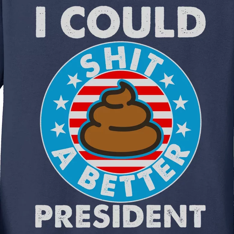 I Could Shit A Better President Poop Emblem Kids Long Sleeve Shirt