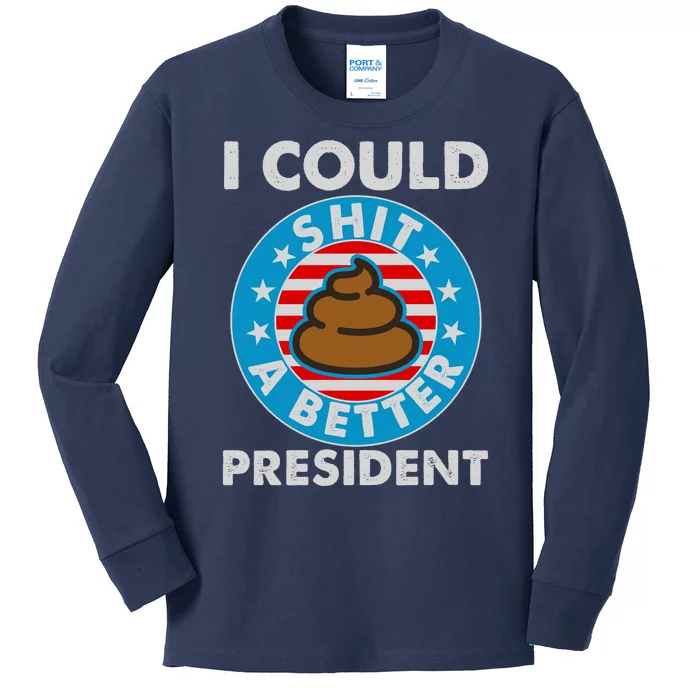 I Could Shit A Better President Poop Emblem Kids Long Sleeve Shirt