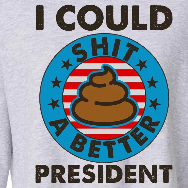 I Could Shit A Better President Poop Emblem Cropped Pullover Crew