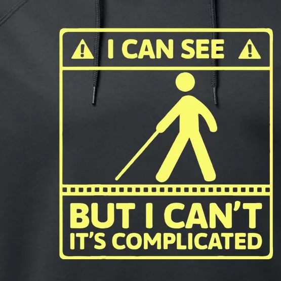 I Can See But I Cant Its Complicated Performance Fleece Hoodie