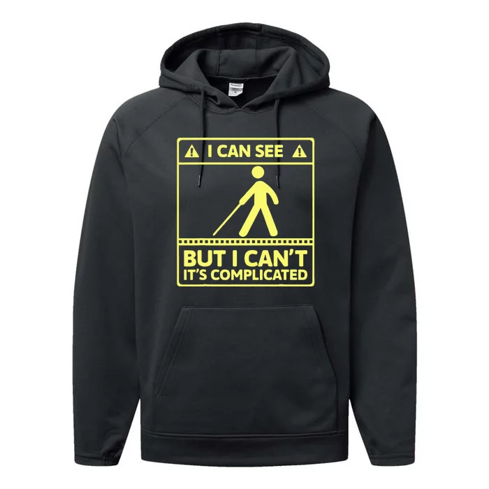 I Can See But I Cant Its Complicated Performance Fleece Hoodie