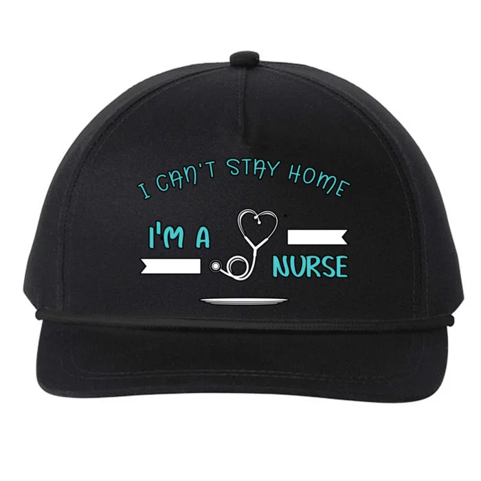 I Can't Stay Home I'm A Nurse With Stethoscope Gift Snapback Five-Panel Rope Hat