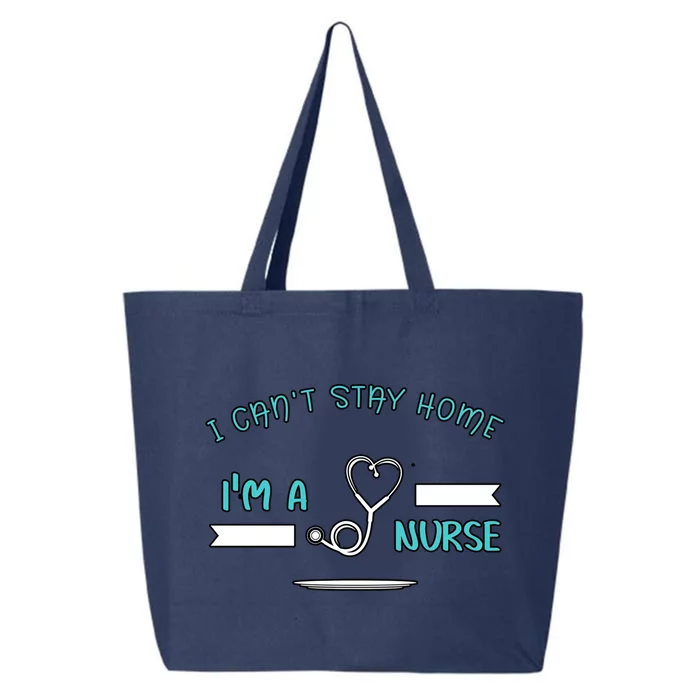 I Can't Stay Home I'm A Nurse With Stethoscope Gift 25L Jumbo Tote