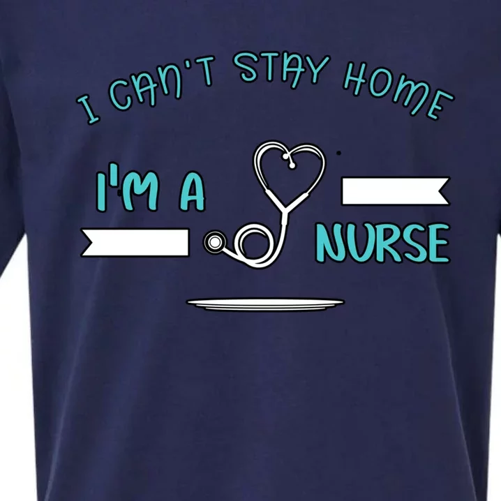 I Can't Stay Home I'm A Nurse With Stethoscope Gift Sueded Cloud Jersey T-Shirt