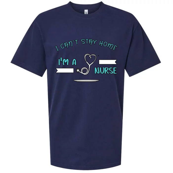 I Can't Stay Home I'm A Nurse With Stethoscope Gift Sueded Cloud Jersey T-Shirt