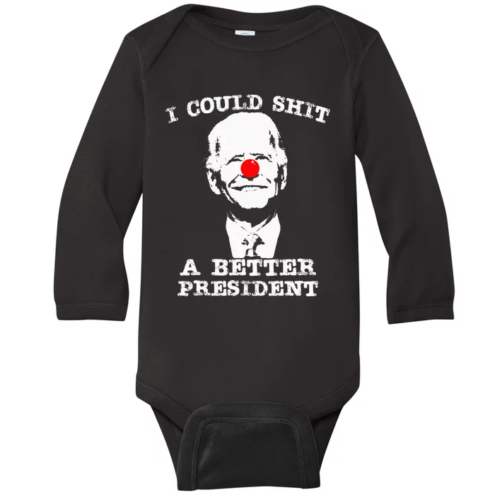 I Could Shit A Better President Baby Long Sleeve Bodysuit