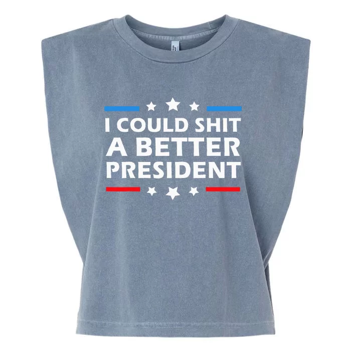 I Could Shit A Better President Funny Political Garment-Dyed Women's Muscle Tee