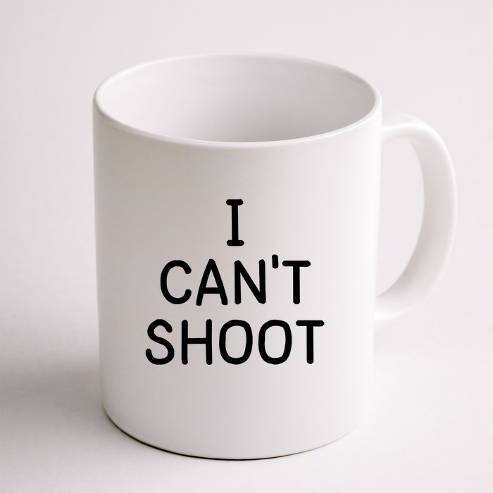 I Can't Shoot Funny I Can't Shoot Front & Back Coffee Mug