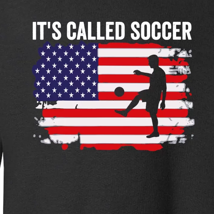 Its Called Soccer Toddler Sweatshirt