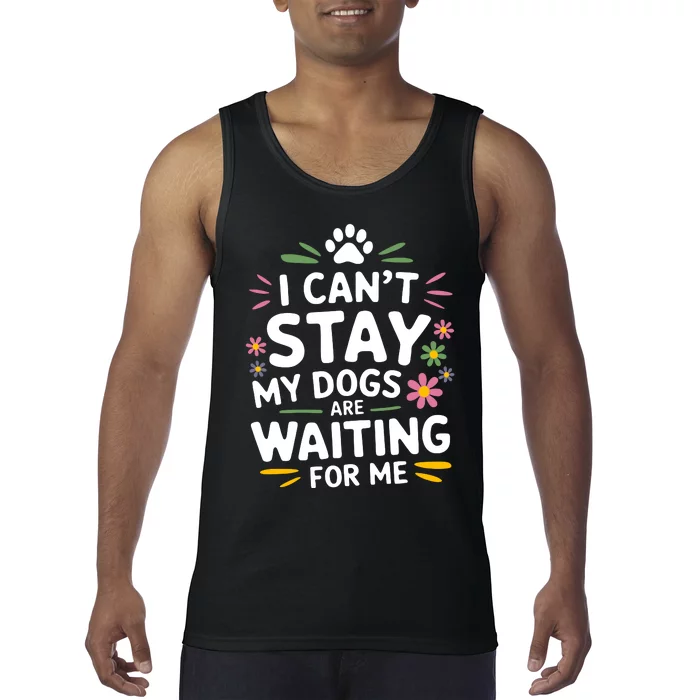 I CanT Stay My Dogs Are Waiting For Me Wo Dog Lover Tank Top