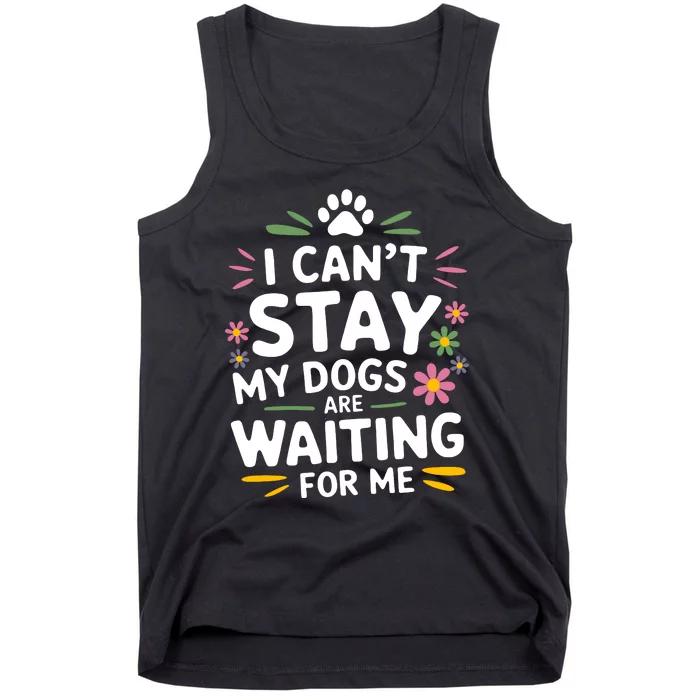 I CanT Stay My Dogs Are Waiting For Me Wo Dog Lover Tank Top