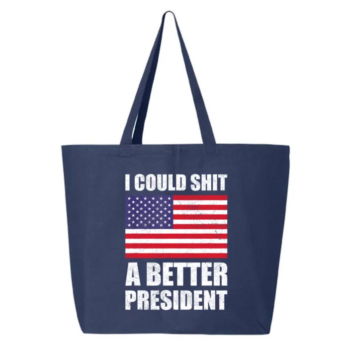 I Could Shit A Better President Funny Political 25L Jumbo Tote