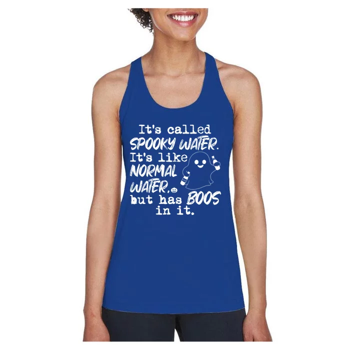 It's Called Spooky Water It's Like Normal Water But Has Boos Gift Women's Racerback Tank