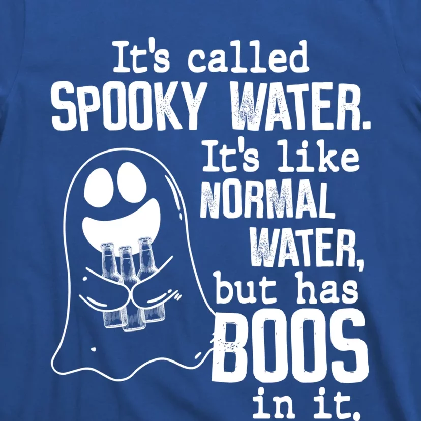 It's Called Spooky Water It's Like Normal Water But Has Boos Cool Gift T-Shirt