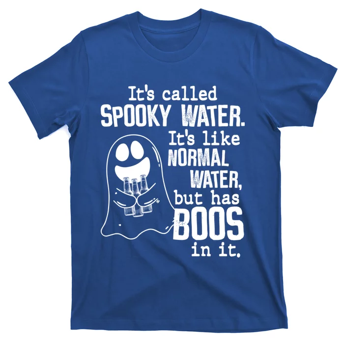 It's Called Spooky Water It's Like Normal Water But Has Boos Cool Gift T-Shirt