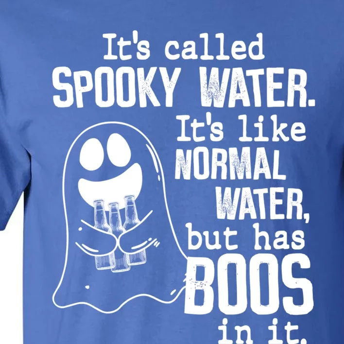 It's Called Spooky Water It's Like Normal Water But Has Boos Cool Gift Tall T-Shirt