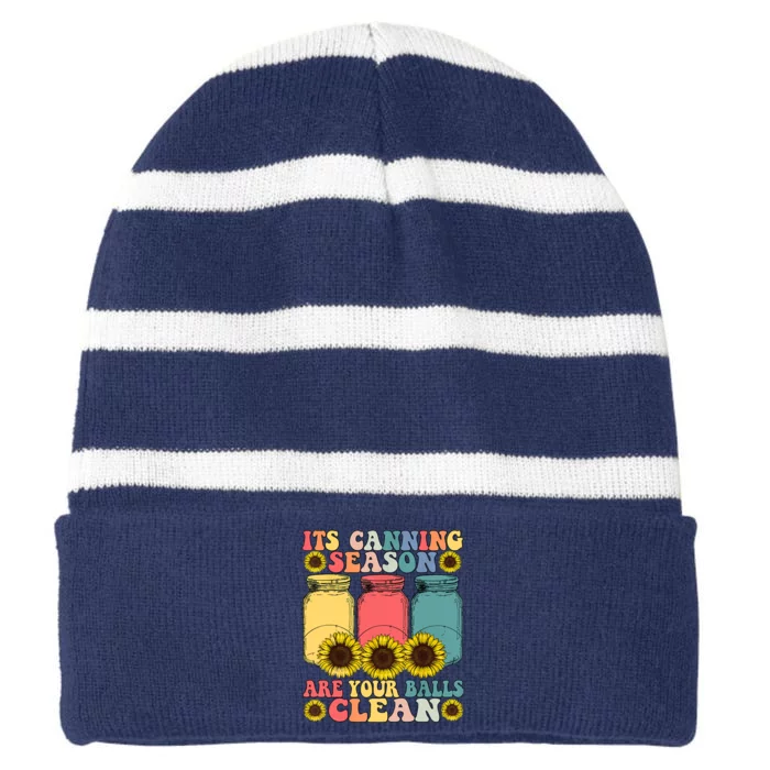 Its Canning Season Are Your Balls Clean Canning Striped Beanie with Solid Band