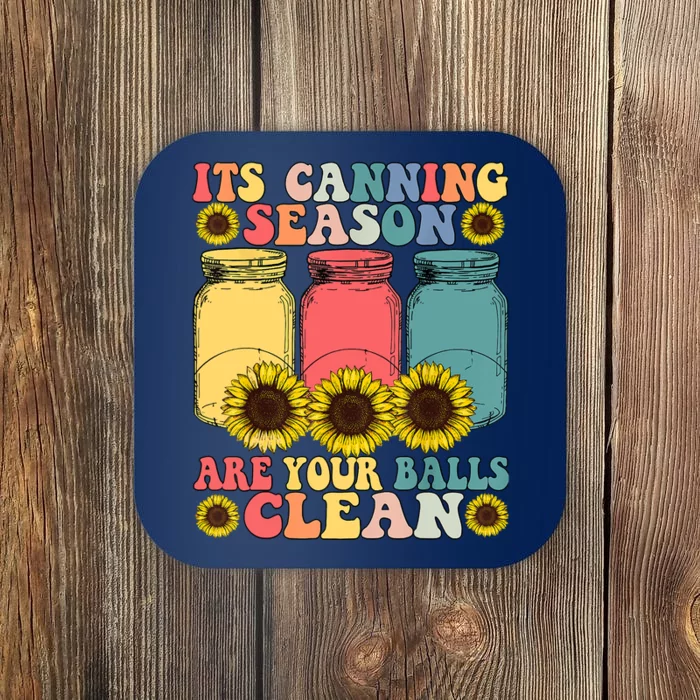 Its Canning Season Are Your Balls Clean Canning Coaster