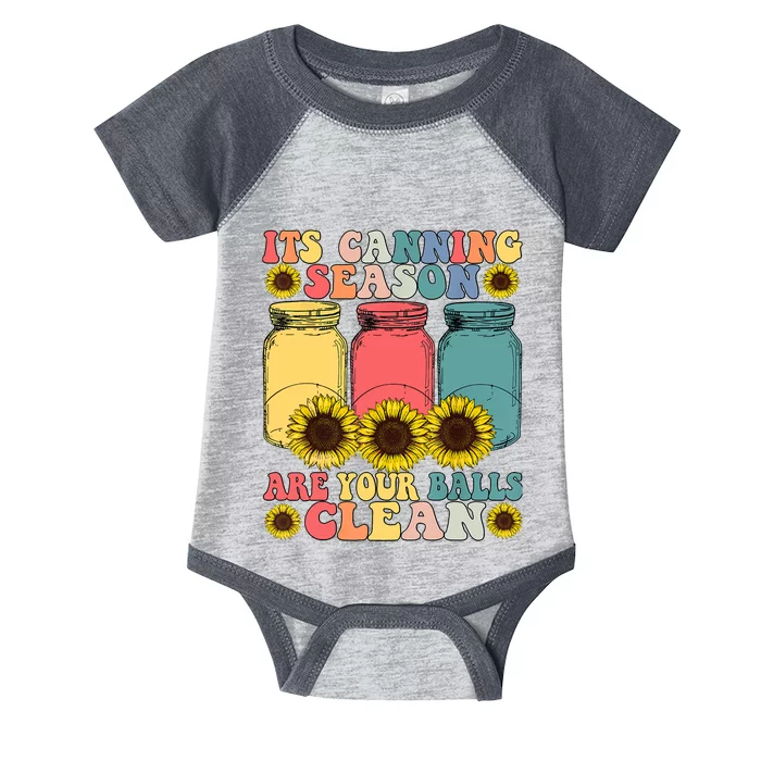 Its Canning Season Are Your Balls Clean Canning Infant Baby Jersey Bodysuit