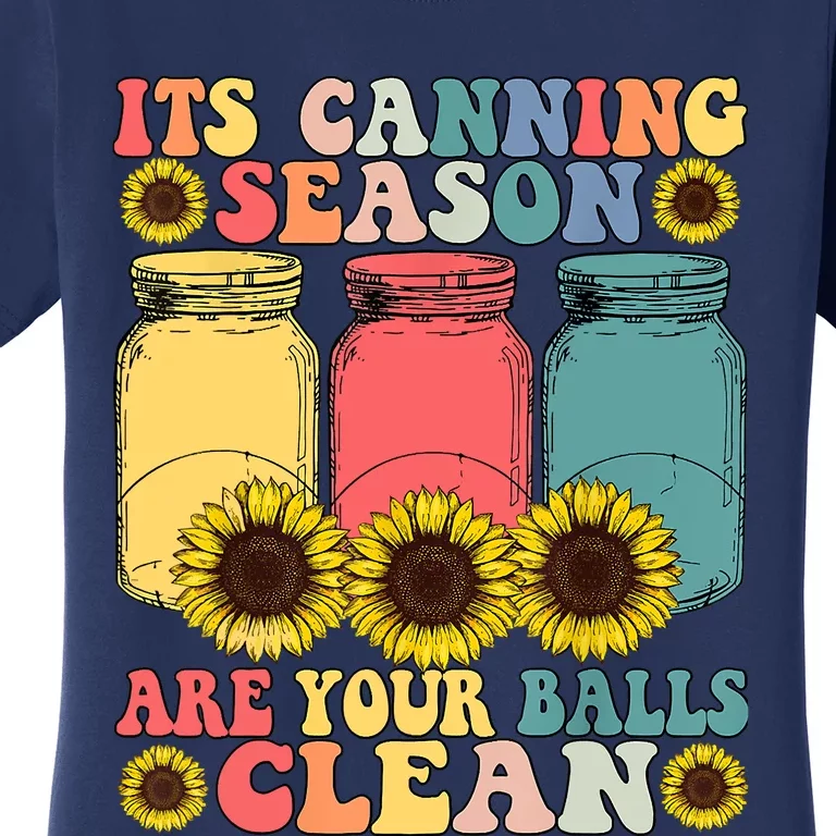 Its Canning Season Are Your Balls Clean Canning Women's T-Shirt