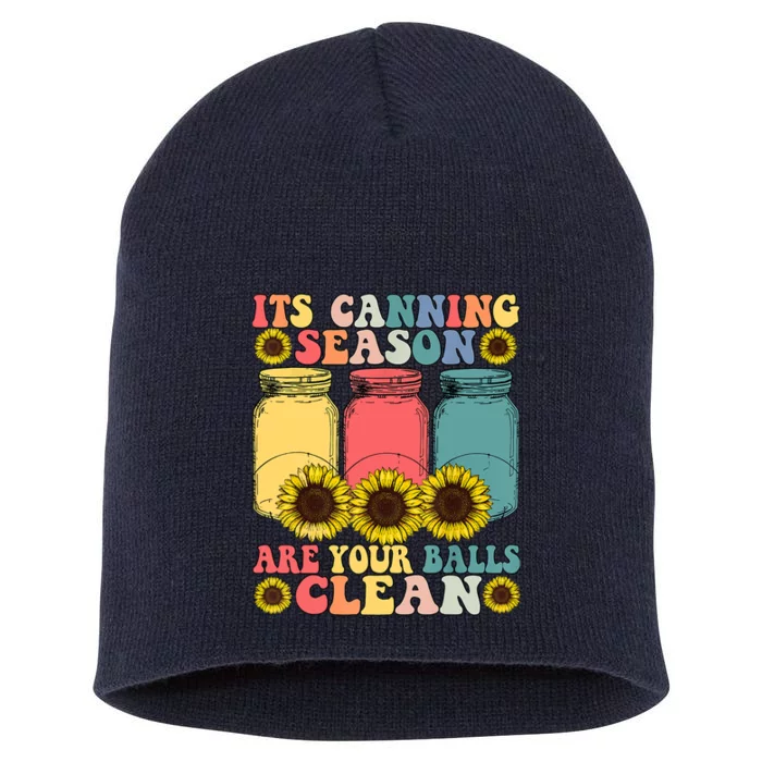 Its Canning Season Are Your Balls Clean Canning Short Acrylic Beanie