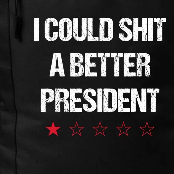 I Could Shit A Better President Funny Political Daily Commute Backpack