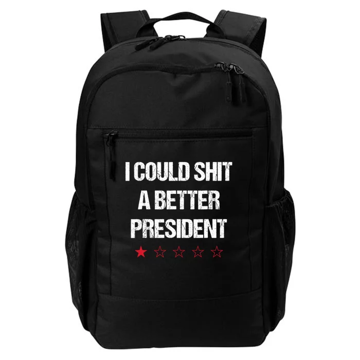 I Could Shit A Better President Funny Political Daily Commute Backpack