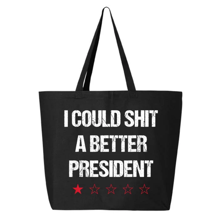 I Could Shit A Better President Funny Political 25L Jumbo Tote