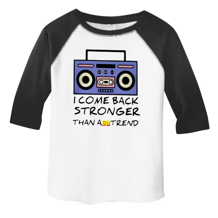 I Comeback Stronger Than A Trend Toddler Fine Jersey T-Shirt