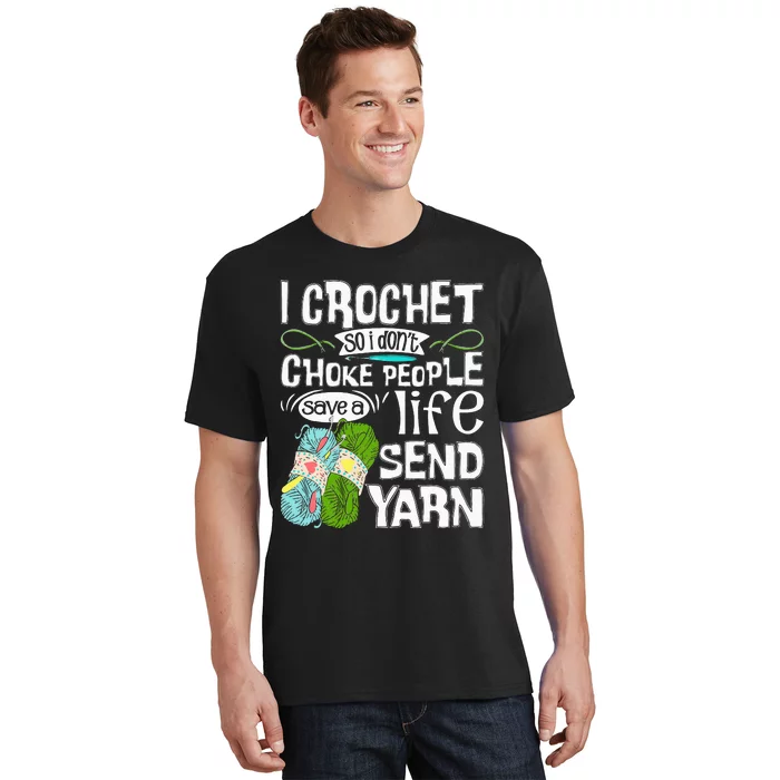 I Crochet So I Don't Choke People Crocheting Crocheter T-Shirt