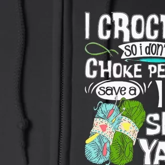 I Crochet So I Don't Choke People Crocheting Crocheter Full Zip Hoodie