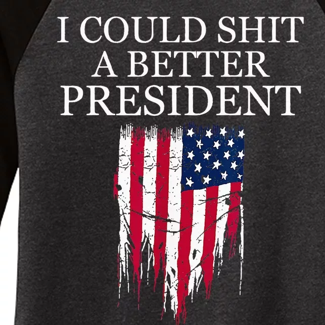 I Could Shit A Better President Funny Women's Tri-Blend 3/4-Sleeve Raglan Shirt