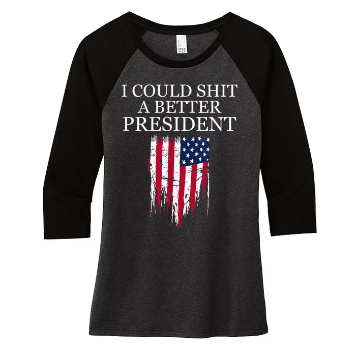 I Could Shit A Better President Funny Women's Tri-Blend 3/4-Sleeve Raglan Shirt