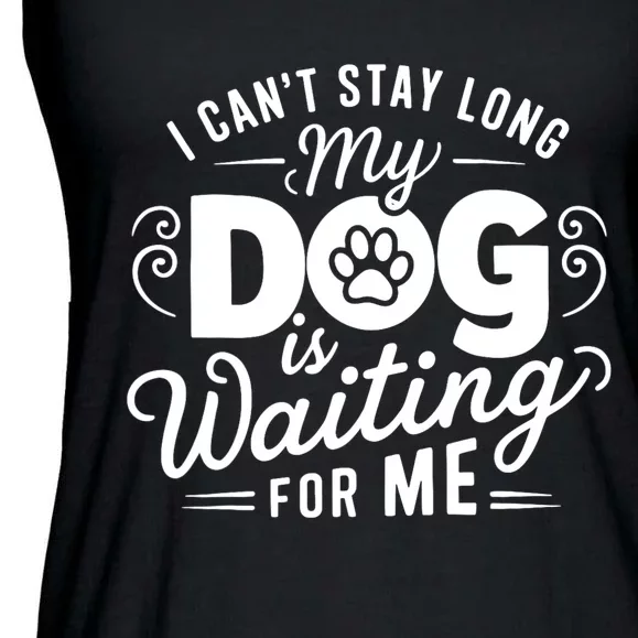 I CanT Stay Long. My Dog Is Waiting For Me Funny Dog Lover Ladies Essential Flowy Tank