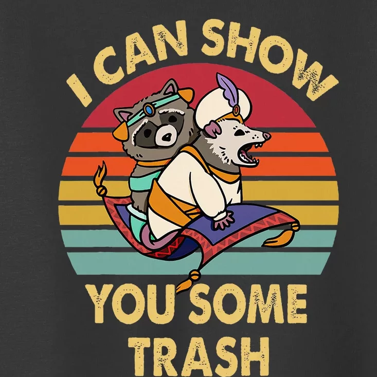 I Can Show You Some Trash Funny Raccoon Toddler T-Shirt