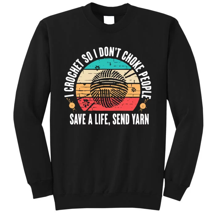 I Crochet So I DonT Choke People Save A Life Send Yarn Sweatshirt