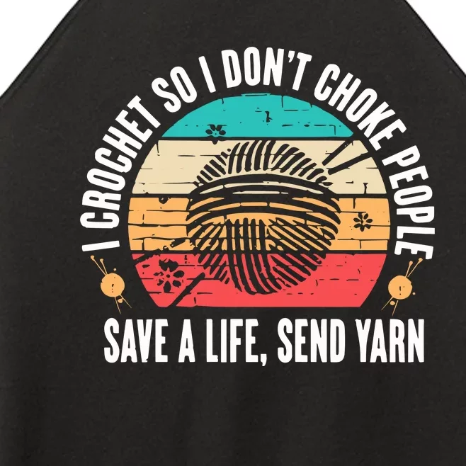 I Crochet So I DonT Choke People Save A Life Send Yarn Women’s Perfect Tri Rocker Tank