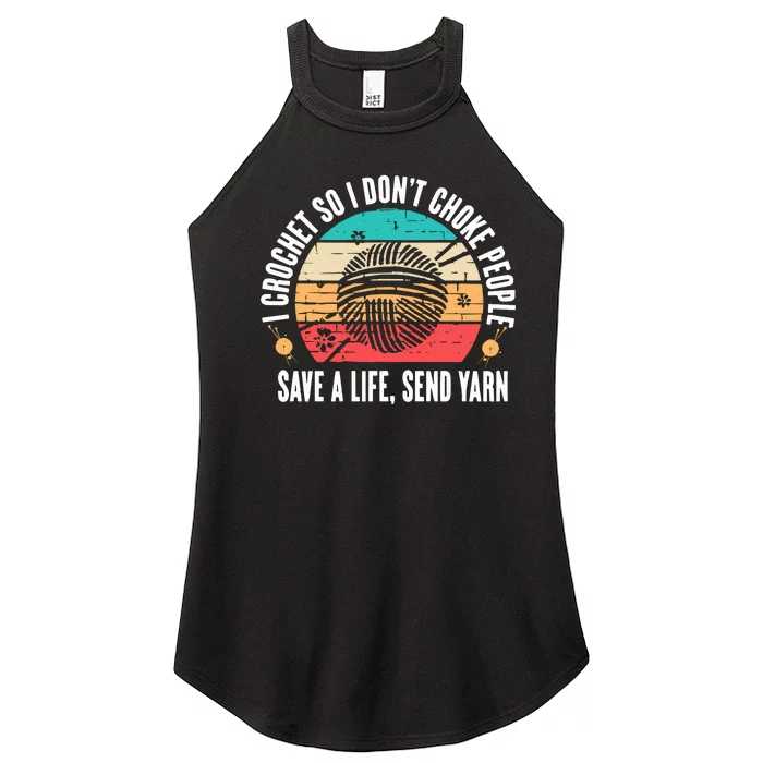 I Crochet So I DonT Choke People Save A Life Send Yarn Women’s Perfect Tri Rocker Tank