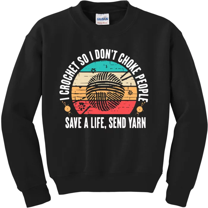 I Crochet So I DonT Choke People Save A Life Send Yarn Kids Sweatshirt