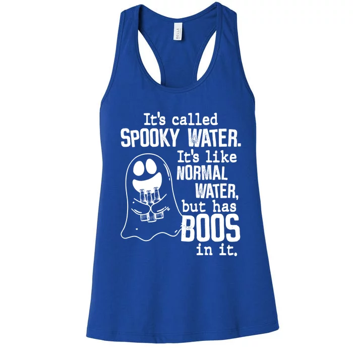 It's Called Spooky Water It's Like Normal Water But Has Boos Gift Women's Racerback Tank